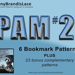 May include: A blue background with the text "JennyBrandisLace" and "Bobbin Lace Patterns designed in Australia". The text "PAM#2" is in large, bold, blue letters with a black outline. Below the text is a description of the product: "6 Bookmark Patterns PLUS 23 bonus complementary patterns". The text "www.etsy.com/shop/jennybrandislace" is at the bottom of the image.