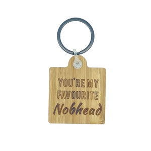 Você é meu Nobhead favorito - Chaveiro de bambu com frase de Yorkshire