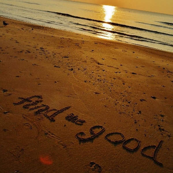 Inspirational Quote in Sand on Beach with Sunset reflection in Water Photo- Find the Good - Israel ; Haifa - Inspirational Sign - Home Decor
