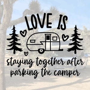 Love Is Staying Together After Parking the Camper, Parking the Camper Decal, Funny Camper Decal, Vinyl Decal, Decal for Camper