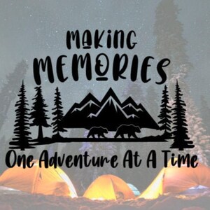 Making Memories One Adventure At A Time Decal, Decal for Camper, Camping Decal, Making Memories Decal, Camper Decor, Camping Decal