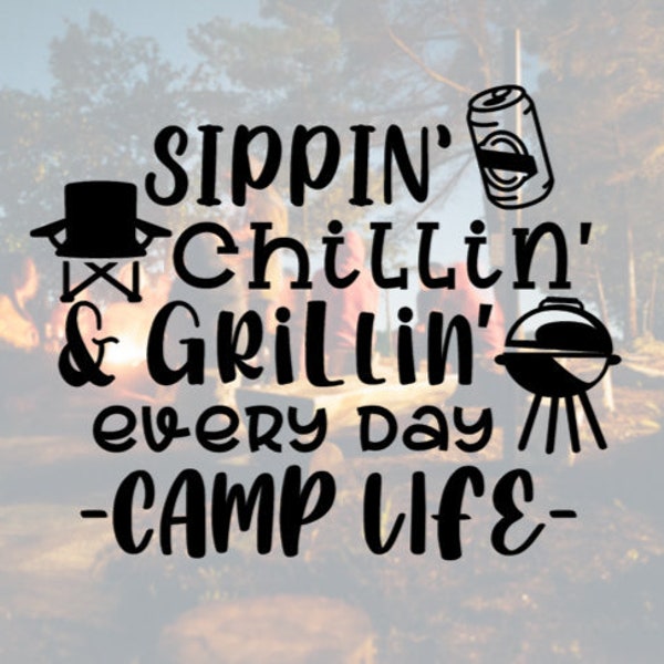 Sippin' Chillin' Grillin Every Day Decal, Camper Decal,Camping Decal, Travel Trailer Decal, Camp Life Decal, Vinyl Decal. Trailer Decal