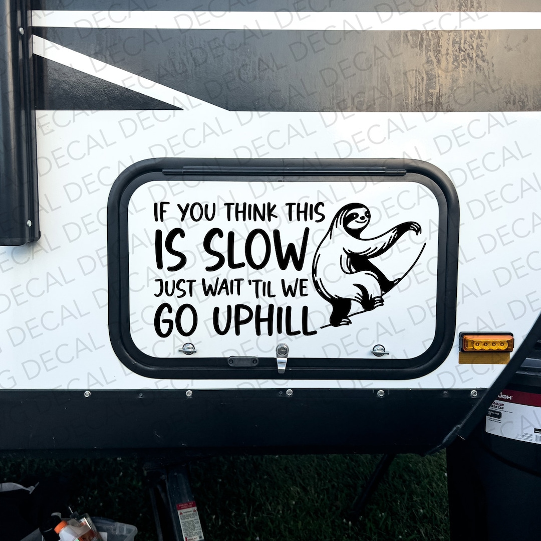 "If You Think This Is Slow, Wait Until We Go Uphill!" Vinyl Sticker – 5"x4" Decal - View #2