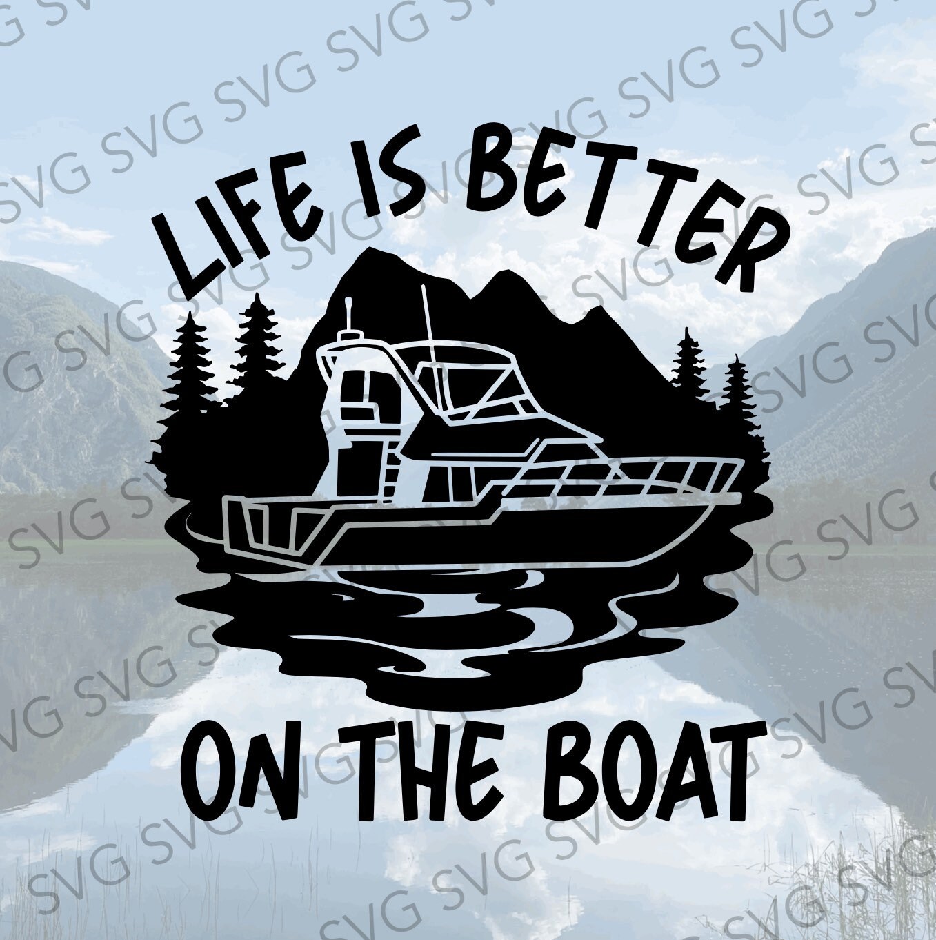 Life is Better on the Boat SVG Boat Scene SVG Boat Cut File Etsy