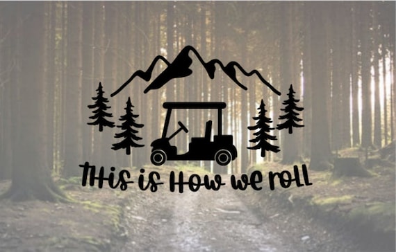 This is How We Roll Golf Cart Decal Decal for Golf Cart Sticker for Golf Cart Vinyl Decal How We Roll Decal Camping Golf Cart Etsy