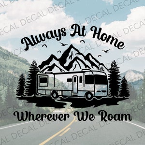Class A Decal, Motorhome Decal, Always At Home Wherever We Roam Decal, Decal for Camper, Camper Decal, Campsite Decal, Decal for RV