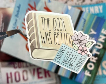 The Book Was Better Sticker, Reading Sticker, Gift for Reader, Book Lover, Bookish Sticker, Book Gift, E-reader Sticker, Waterproof Sticker