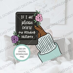 If I Die Delete My Reading History PNG, Reading digital Download, Reading History, Bookish Sublimation, Reading Digital Sticker,E-Reader Png