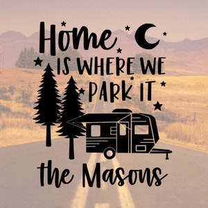 Camper Decal, Home Is Where We Park It, Personalized Camp Decal, Personalized Camper Decal, Travel Trailer Decal, Camper Family Name Decal