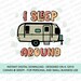I Sleep Around, Camping Clipart Printable Camper Design, Camper Instant ...