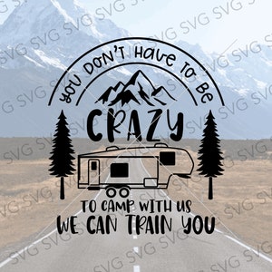 You Don&#39;t Have to be Crazy to Camp With Us SVG, Fifth Wheel SVG, Family Name Fifth Wheel Svg, Funny Fifth Wheel Svg, Garden Flag Design