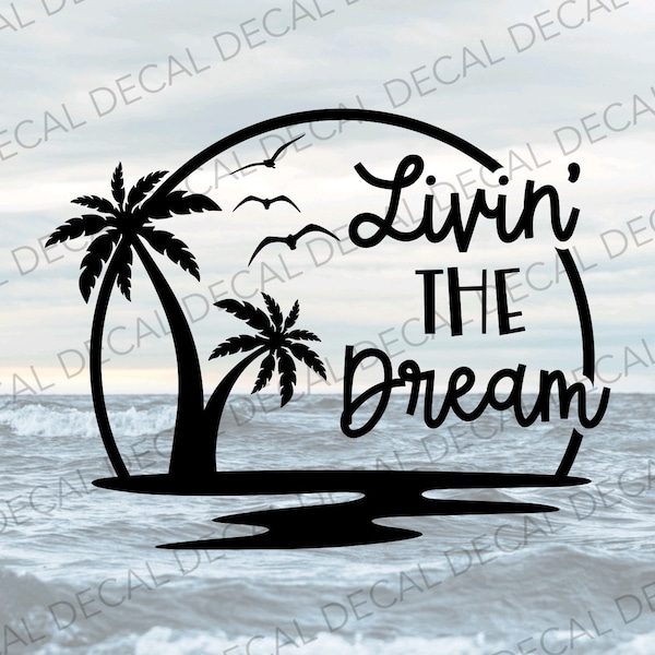 Livin the Dream Decal, Palm Trees Decal, Beachy Camper Decal, Beach Camping Decal, Beach Life