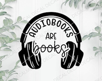 Audiobooks are Books Decal, Audio Book Car Decal, Audio Book Reader