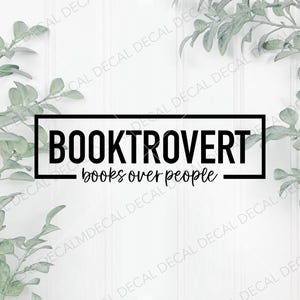 May include: Black and white graphic text design with a white background. The text reads "BOOKTROVERT books over people".