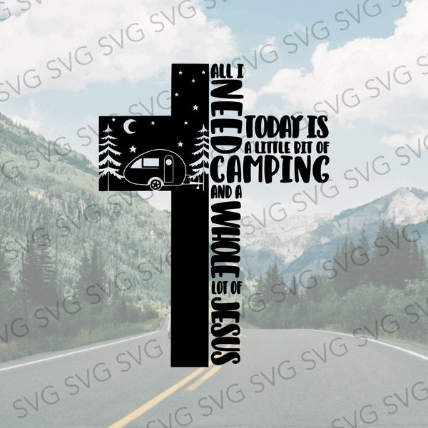 All I Need Is Camping and Jesus SVG, Teardrop Camper, Camper SVG, Teardrop SVG, Camper Cutting File