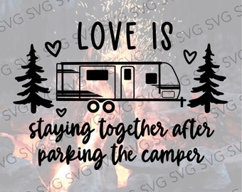 Parking the Camper SVG, Love Is Staying Together After Parking the Camper, Trailer SVG, Funny Trailer Svg, Camper SVG, Camper Cut File