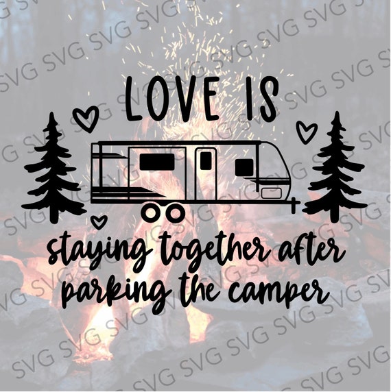 Love Is Staying Together After Trying To Park The Trailer Love Is Staying Together After Trying To Park The Trailer