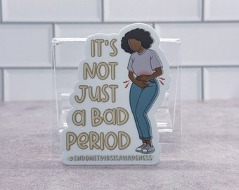 Not Just A Bad Period Sticker, Endometriosis Sticker, Endo Warrior, Endometriosos Awareness, Endometriosis Waterproof Sticker, One In Ten
