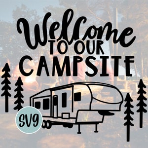 Fifth Wheel Welcome to Our Campsite SVG, Welcome To Our Camp, Camper SVG, Camper Cut File, Camper Cutting File, Svg for Fifth Wheel