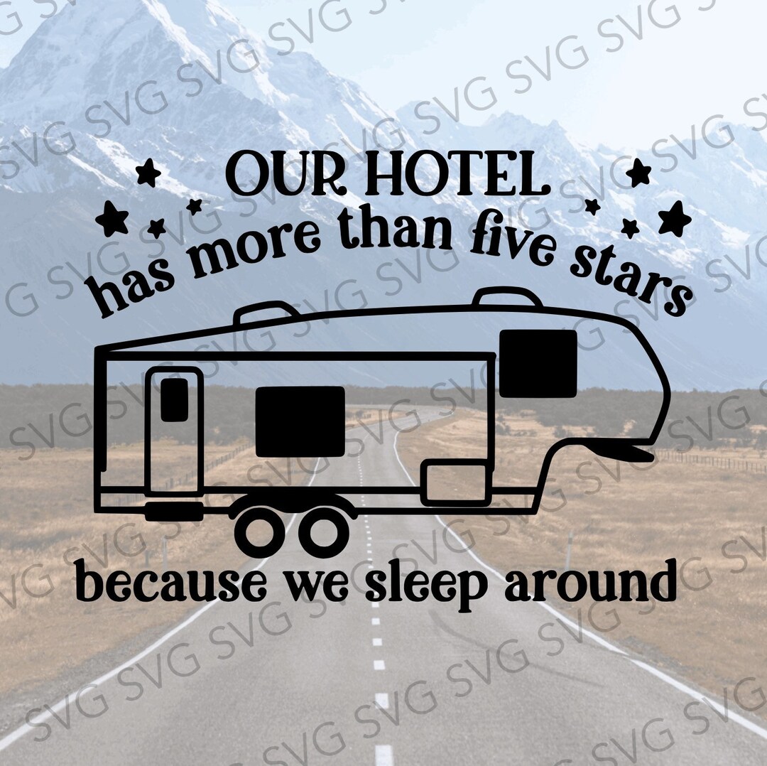 We Sleep Around SVG, Our Hotel Has More Than Five Stars, Camper SVG ...