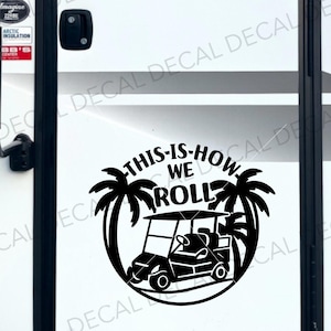 This Is How We Roll Golf Cart Decal, Decal for Golf Cart, Sticker for Golf Cart, Vinyl Decal, How We Roll Decal, Camping Golf Cart
