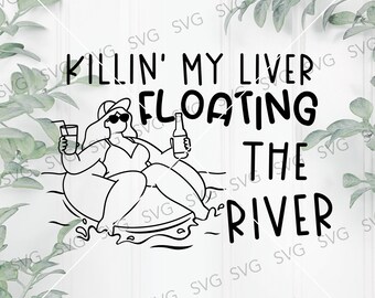 Floating The River Killing My Liver SVG