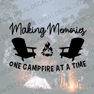 Making Memories One Campfire At A Time Decal, Decal for Camper, Camping Decal, Making Memories Decal, Camper Decor, Camping Decal, Campfire