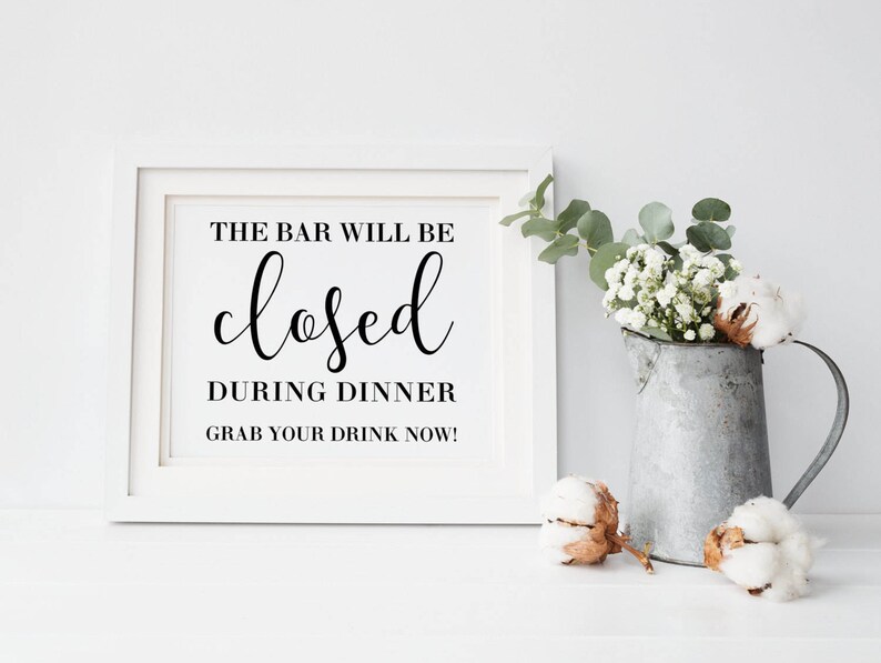 The Bar Will Be Closed During Dinner Sign Printable Wedding Etsy