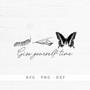 Gib dir Zeit SVG, kommerzielle Nutzung SVG, Metamorphose, Raupe zu Schmetterling, Kleidungsdesign, motivierende SVG, Schnittdateien Cricut