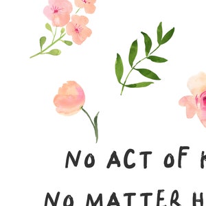 Puede incluir: Ilustraci&oacute;n de acuarela de flores rosas y hojas verdes con el texto "NING&Uacute;N ACTO DE BONDAD, POR PEQUE&Ntilde;O QUE SEA, SE PIERDE JAM&Aacute;S."