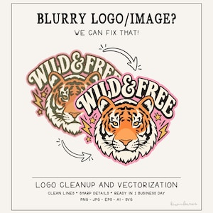May include: A graphic design service advertisement featuring two tiger head illustrations with the text WILD & FREE. The image displays a blurry version transitioning to a sharp version with arrows, text reading BLURRY LOGO/IMAGE? WE CAN FIX THAT!, and LOGO CLEANUP AND VECTORISATION.
