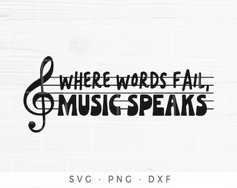 Where Words Fail Music Speaks SVG, Musical Cut File (Digital Download)