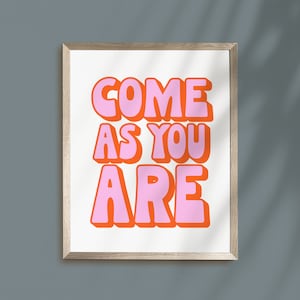 Come as you Are Print, Pink Orange Retro, Positive Vibrant Funky Quote, Typography Art, Printable Wall Art, bubble writing