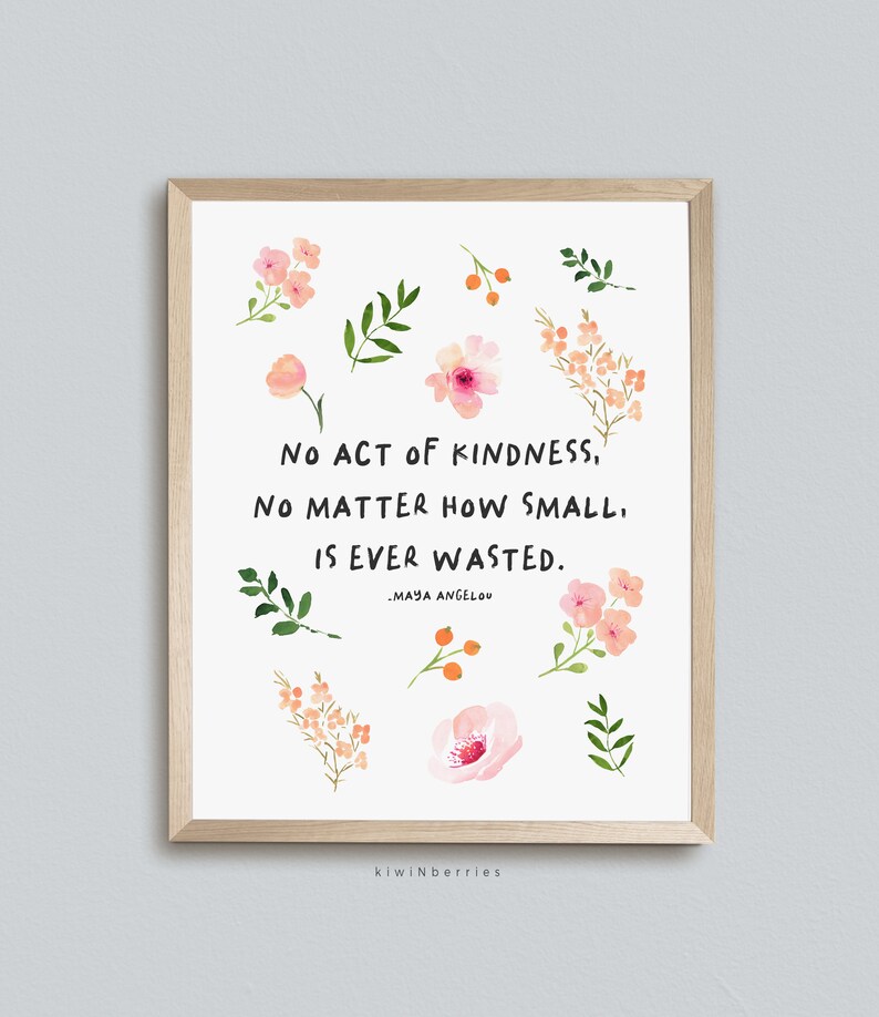 Puede incluir: Una cita imprimible sobre la amabilidad con un dise&ntilde;o floral. La cita dice: "Ning&uacute;n acto de amabilidad, por peque&ntilde;o que sea, se desperdicia." - Maya Angelou.