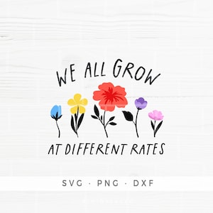 私たちは皆、異なる速度で成長します SVG、カットファイルの商用利用、クリカットプロジェクト、インクルージョンの優しさ SVG、カラーフラワーフローラル、成長 SVG