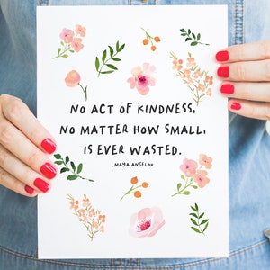 Puede incluir: Una tarjeta blanca imprimible con una cita de Maya Angelou: "Ning&uacute;n acto de bondad, por peque&ntilde;o que sea, se desperdicia jam&aacute;s." La tarjeta est&aacute; decorada con flores y hojas de acuarela rosa y naranja.