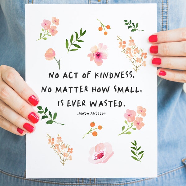 Kindness Quote Print, Maya Angelou Quote print, Positive Wall art, Printable Quote, Motivational prints,Motivational Posters,Positive Quotes