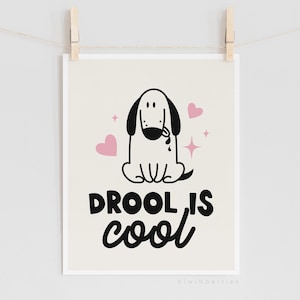 Plakat do druku Drool is Cool – zabawny cytat o psie, sztuka ścienna, cyfrowe pobieranie do pokoju dziewczęcego lub wystroju dla miłośników zwierząt, wydruki z osobowością, wyjątkowe