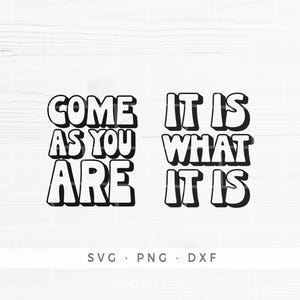 Conjunto de 2 citas SVG, Es lo que es, Ven como eres, Archivos de corte para Cricut y Silhouette, Glowforge SVG, Archivo de corte SVG, Uso comercial