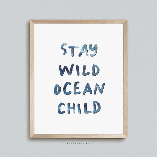 Stay Wild Ocean Child Print, Kids Room Wall Art, Navy Indigo Blue, Sea quote, Digital Printable,