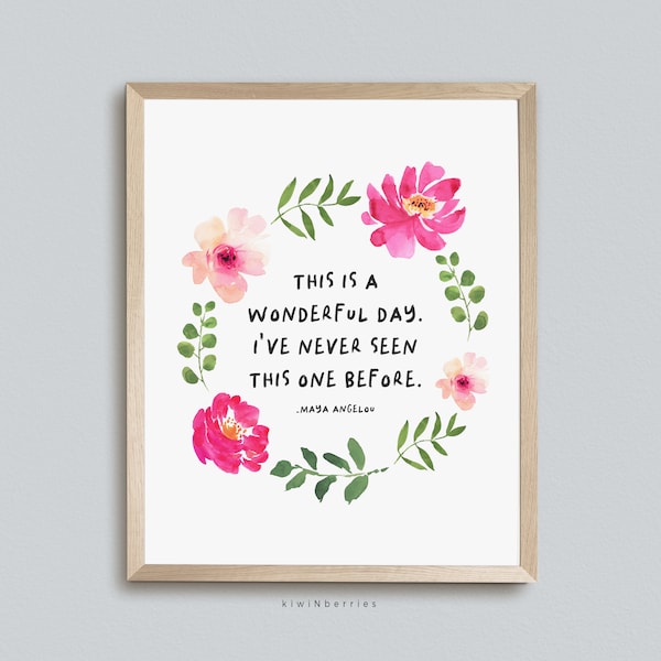 Wonderful Day Quote Print, Maya Angelou print, Positive Wall art, Printable Quote, Motivational prints Posters, Positive Quotes