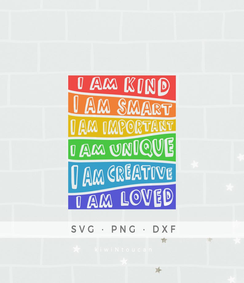 May include: A rainbow-colored graphic with the text "I am kind, I am smart, I am important, I am unique, I am creative, I am loved". The graphic is on a white brick background with white stars.