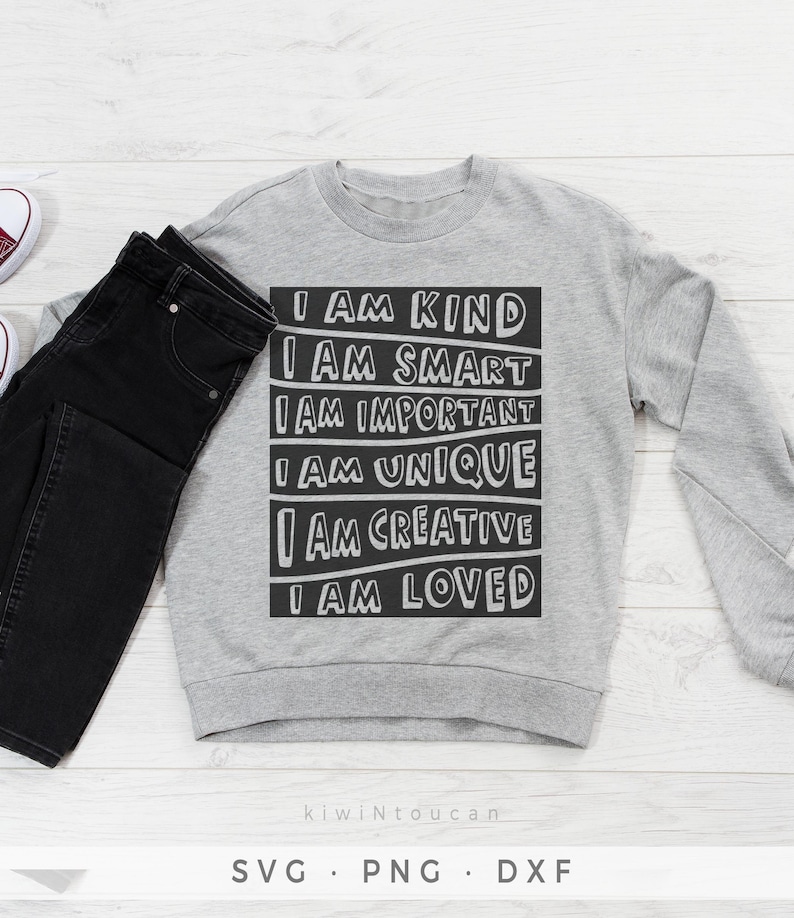 May include: Gray sweatshirt with black text that reads "I am kind, I am smart, I am important, I am unique, I am creative, I am loved".