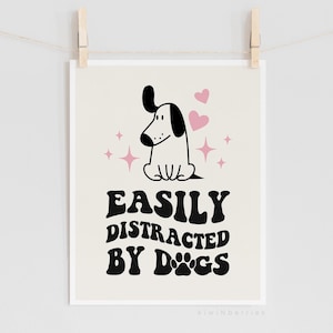 Easily Distracted by Dogs Printable Poster – Fun Dog Quote Wall Art, Digital Print for Girls Room or Pet Lovers, Instant Download