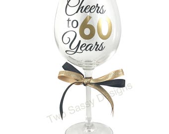 60th Birthday Wine Glass, Cheers to 60 Years Wine Glass, 60th Anniversary Glass, Custom 60th Birthday Wine Glass, Custom Anniversary Glass