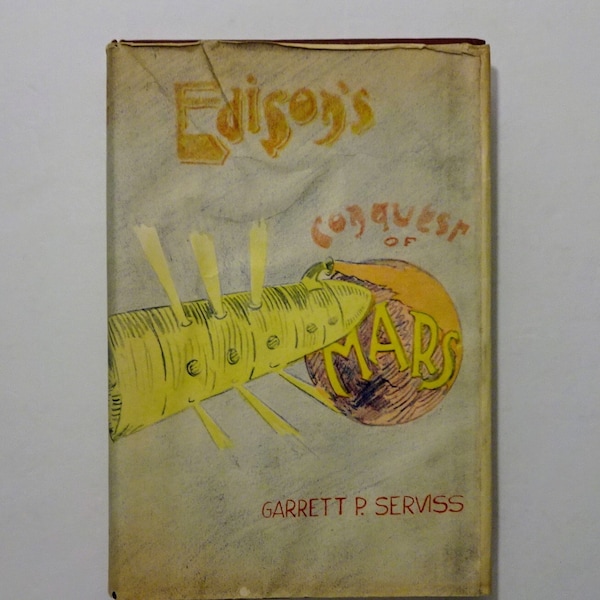 1947 Edison's Conquest of Mars by Garrett P. Serviss, 1st Edition, Limited Edition, Original Dust Jacket, Illustrated