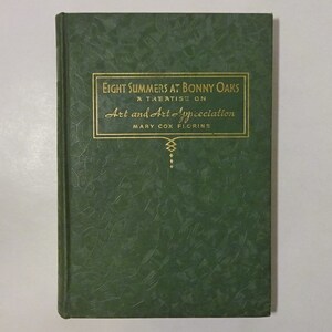 1937 Eight Summers at Bonnie Oaks - Treatise on Art and Art Appreciation by Mary Cox Florine, Color Plates and Black & White Illustrations