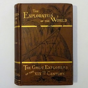 1881 JULES VERNE The Exploration of the World - Nineteenth Century Explorers, 1st American Edition, Profusely Illustrated