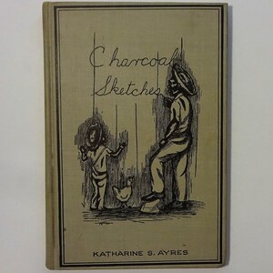 1927 CHARCOAL SKETCHES - Stories of the Present-Day Negro by Katharine Ayres, 1st Edition
