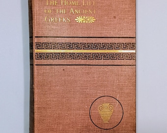 1893 The Home Life of the ANCIENT GREEKS, 1st Edition, Illustrated